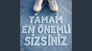 Tamam En Önemli Sizsiniz