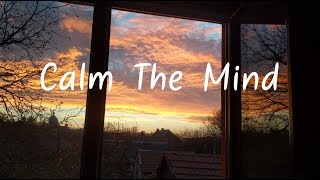 Calm The Mind Beautiful Chill Mix Calm The Mind Beautiful Chill Mix