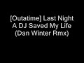 [Outatime] Last Night A DJ Saved My Life (Dan Winter Rmx)