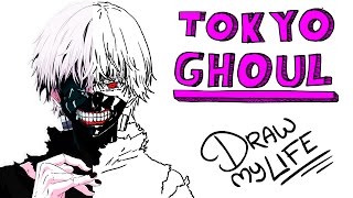 TOKYO GHOUL | Draw My Life