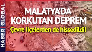Malatyada Korkutan Deprem Çevre İlçelerden De Hissedildi