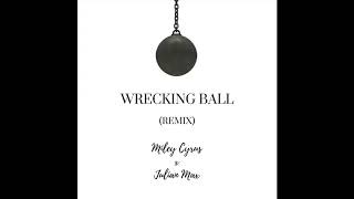Wrecking Ball -- Miley Cyrus Julian Max Remix