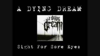Watch A Dying Dream Sight For Sore Eyes video