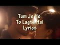 Tum Ho Toh Lagta Hai Lyrics Video Song | Amaal Mallik Feat. Shaan | Taapsee Pannu, Saqib Saleem