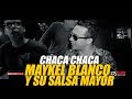 MAYKEL BLANCO Y SU SALSA MAYOR - Chaca Chaca (Promo Video HD)