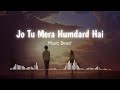 Jo Tu Mera Humdard Hai (Slowed and Reverb) - Arijit Singh | Music Beast