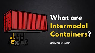 What Are Intermodal Containers ? - Daily Logistics