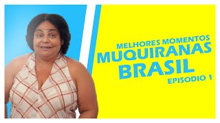 Muquiranas Brasil Ep1 Melhores Momentos