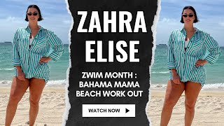 Bahama Mama Beach Work Out : ZWIM Month | Zahra Elise
