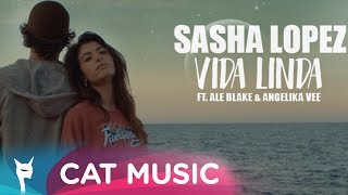 Sasha Lopez Ft. Ale Blake & Angelika Vee - Vida Linda