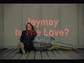 Jaymay - Is This Love?