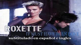 Roxette - It Must Have Been Love (subtitulado al español e ingles)