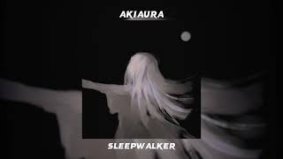 Akiaura - Sleepwalker /Speed Up/