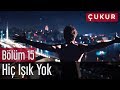 Çukur 15. Bölüm - No.1 Feat. Melek Mosso - Hiç Işık Yok