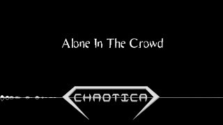 Watch Chaotica Alone In The Crowd video