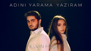 Elvin Hasim - Adini Yarama Yaziram ( Yeni  2022)