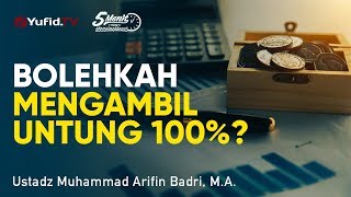 Fiqih Muamalah: Bolehkah Untung 100%? - Ust. Muhammad Arifin Badri, M.A.- 5 Menit yang Menginspirasi
