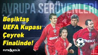 Beşiktaş 2002-03 UEFA Kupası Serüveni | Kupa Çeyrek Finali!