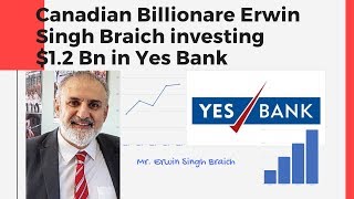 Canadian Industrialist Erwin Singh Braich Made 1.2 Bn Bid For Yes Bank