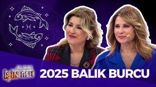 2025 Balık Burcu Yorumları - Hande Kazanova & Aygül Aydın Aslı Şafakla İşin Aslı