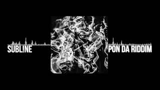 Sublne - Pon Da Riddim