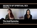 Secrets of Spiritual Sex #9 - The Anal Mysteries
