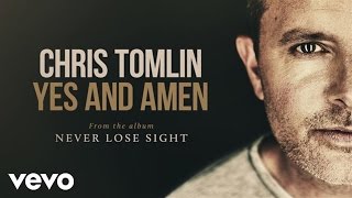 Watch Chris Tomlin Yes And Amen video