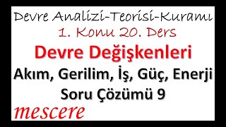 Devre Değişkenleri 20 - Akım, Gerilim, İş, Güç, Enerji 9 - Soru Çözümü 9