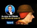 Au cœur de l'Histoire : Les 550 ans de Louis XI (Récit intégral)
