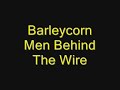 Barleycorn - Men Behind The Wire