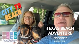 Texas Beach Adventure | Episode 2 Arrival at the Beach V2 | Aug 2021
