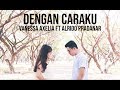 Download Dengan Caraku - Arsy Widianto, Brisia Jodie (Cover by Vanessa Axelia ft Alrido Pradanar) Dengan Caraku - Arsy Widianto, Brisia Jodie (Cover by Vanessa Axelia ft Alrido Pradanar)