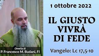 Omelia - IL GIUSTO VIVRÀ DI FEDE - P. Francesco Maria Budani, FI