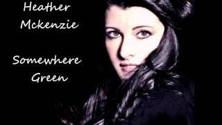 Watch Heather Mckenzie Somewhere Green video