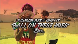 Famous Dex X Ghetty - Ball On These Hoes