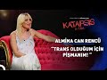 Katarsis X-TRA: Keşke O Ameliyatı Olmasaydım! - Almina Can Rencü