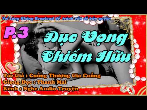 Dục Vọng Chiếm Hữu Phần 3 ( 10 Phần Hoàn ) - Truyện Ngôn Tình Sắc Đêm Khuya