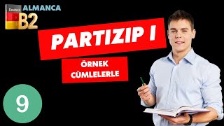 B2 Almanca I Partizip I Konusunu Kolayca Anlayın Iörnek Cümlelerle