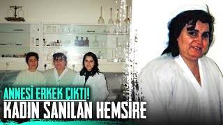 TÜRKİYE’NİN SANSASYONEL OLAYI - YILLARDIR ANNE DEDİĞİ KADIN ERKEK ÇIKTI