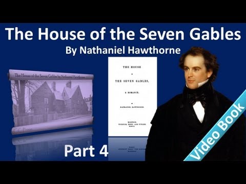 Part 4 - The House of the Seven Gables Audiobook by Nathaniel Hawthorne (Chs 12-14)