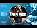 Peaceful Bethel Music Christian Worship Songs Lyrics 2021 | Uplifting Christian Gospel Songs