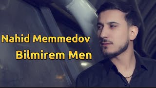 Nahid Memmedov - Bilmirem Men Kim Dostumdu Kim Duşmenim 2023 