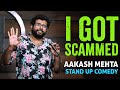 I got scammed in 2022 | Aakash Mehta | Stand Up Comedy