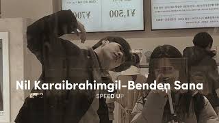 Nil Karaibrahimgil-Benden Sana(Speed Up)