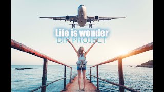 Dip Project - Life Is Wonder (Life Video)