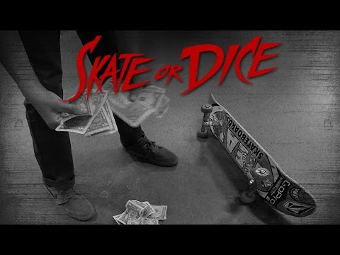 Skate Or Dice! - Sean Malto, Mikey Taylor, & Alex Midler