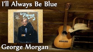 Watch George Morgan Ill Always Be Blue video