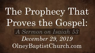 The Prophecy That Proves the Gospel Sermon on Isaiah 53