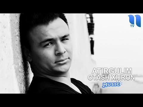 Otash Xijron - Atirgulim