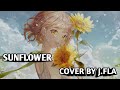 ◣Nightcore◢ Sunflower ( cover by J.Fla )